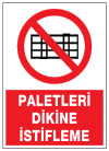 paletleri dikine istifleme ikaz ve uyarı levhası