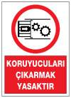 koruyucuları çıkarmak yasaktır ikaz ve uyarı levhası