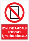 izinli ve raporlu personel iş yerine giremez ikaz ve uyarı levhası
