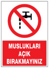 muslukları açık bırakmayınız ikaz ve uyarı levhası
