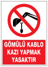 gömülü kablo kazı yapmak yasaktır ikaz ve uyarı levhası