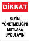 dikkat giyim yönetmeliğini mutlaka uygulayın ikaz ve uyarı levhası