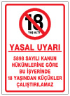 yasal uyarı bu işyerinde 18 yaşından küçükler çalıştırılamaz ikaz ve uyarı levhası