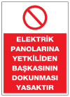 elektrik panolarına yetkiliden başkasının dokunması yasaktır ikaz ve uyarı levhası
