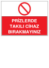prizlerde takılı cihaz bırakmayınız ikaz ve uyarı levhası