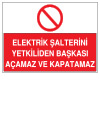 elektrik şalterini yetkiliden başkası açamaz ve kapatamaz ikaz ve uyarı levhası