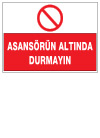 asansörün altında durmayın ikaz ve uyarı levhası