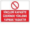 vinçlere kapasite üzerinde yükleme yapmak yasaktır ikaz ve uyarı levhası
