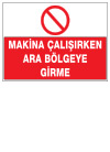 makina çalışırken ara bölgeye girme ikaz ve uyarı levhası