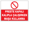 preste kapalı kalıpla çalışırken maşa kullanma ikaz ve uyarı levhası