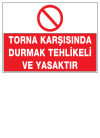torna karşısında durmak tehlikeli ve yasaktır ikaz ve uyarı levhası