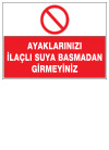 ayaklarınızı ilaçlı suya basmadan girmeyiniz ikaz ve uyarı levhası
