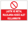 lastik ve metal rulolarda kesici alet kullanmayın ikaz ve uyarı levhası