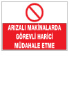 arızalı makinalarda görevli harici müdahale etme ikaz ve uyarı levhası
