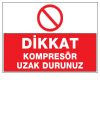 dikkat kompresör uzak durunuz ikaz ve uyarı levhası