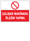 çalışan makinada ölçüm yapma ikaz ve uyarı levhası