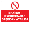 makinayı durdurmadan başından ayrılma ikaz ve uyarı levhası