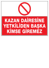kazan dairesine yetkiliden başka kimse giremez ikaz ve uyarı levhası