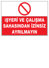 isyeri ve çalışma sahasından izinsiz ayrılmayın ikaz ve uyarı levhası