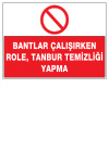 bantlar çalışırken role tanbur temizliği yapma ikaz ve uyarı levhası
